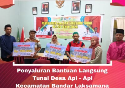 PENYALURAN BANTUAN LANGSUNG TUNAI DESA API – API TAHUN 2024